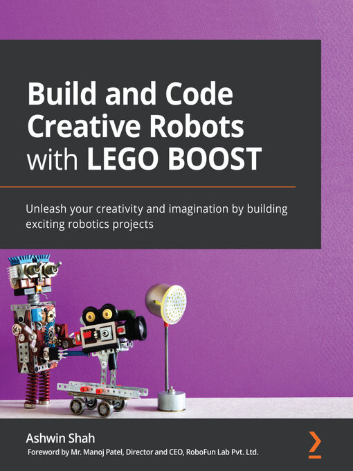 Title details for Build and Code Creative Robots with LEGO BOOST by Ashwin Shah - Available